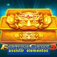 assistir elementos completo dublado